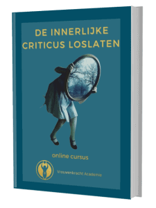 Online Cursus: De Innerlijke Criticus Loslaten - Vrouwenkracht Academie